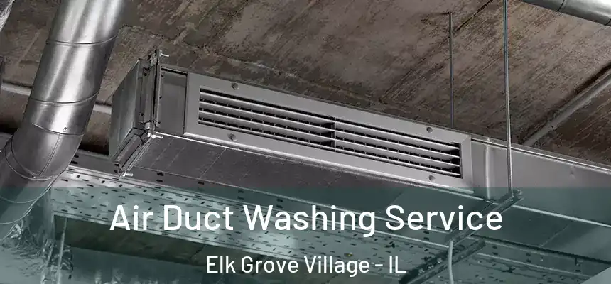  Air Duct Washing Service Elk Grove Village - IL