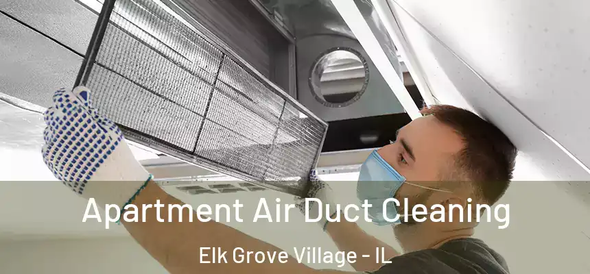Apartment Air Duct Cleaning Elk Grove Village - IL