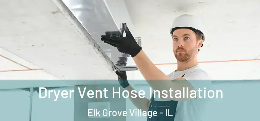  Dryer Vent Hose Installation Elk Grove Village - IL