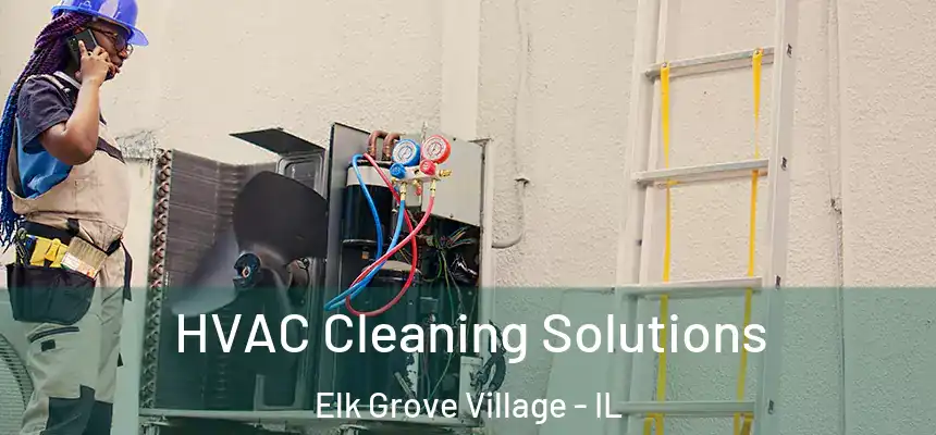  HVAC Cleaning Solutions Elk Grove Village - IL