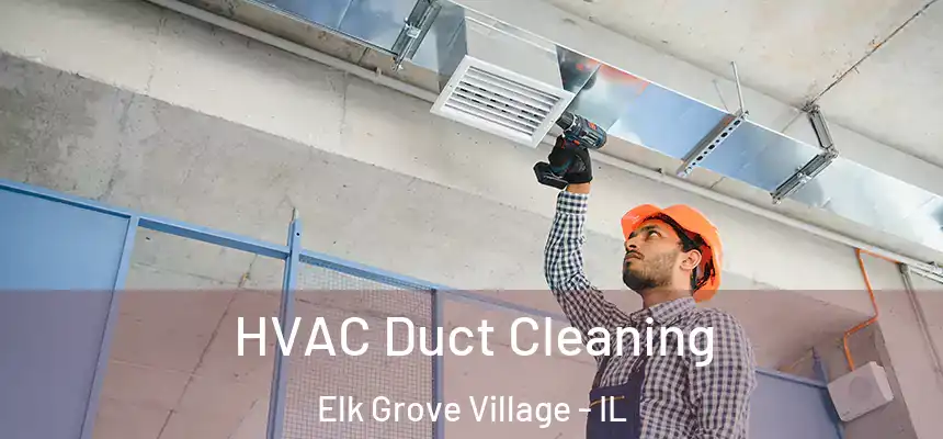 HVAC Duct Cleaning Elk Grove Village - IL