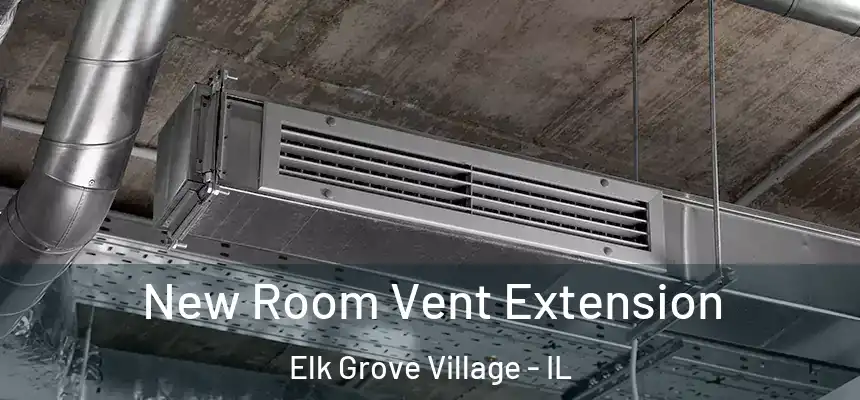 New Room Vent Extension Elk Grove Village - IL