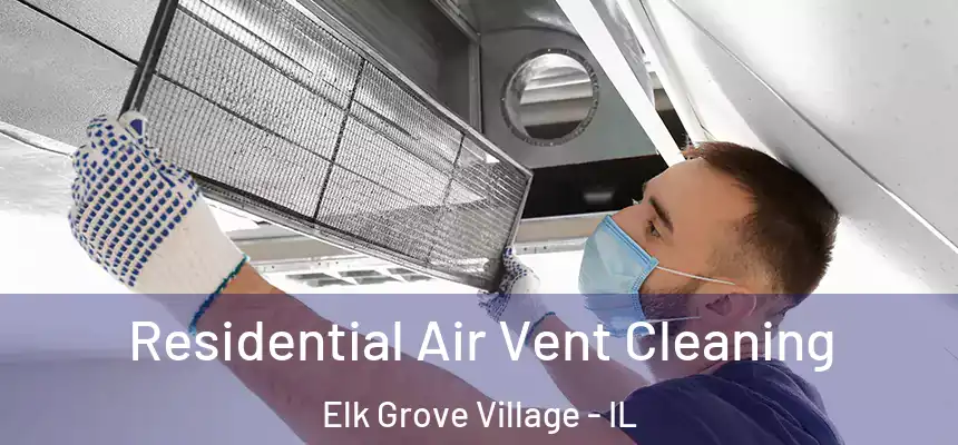 Residential Air Vent Cleaning Elk Grove Village - IL