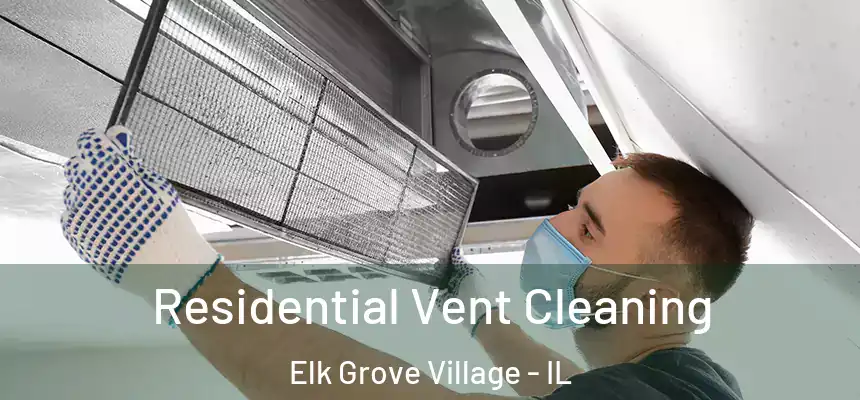  Residential Vent Cleaning Elk Grove Village - IL